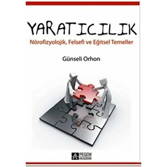 Yaratıcılık: Nörofizyolojik, Felsefi Ve Eğitsel Temeller