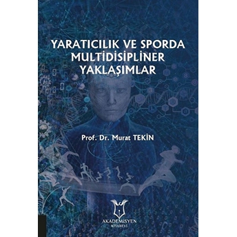 Yaratıcılık Ve Sporda Multidisipliner Yaklaşımlar - Murat Tekin