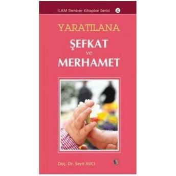 Yaratılana Şefkat Ve Merhamet Seyit Avcı