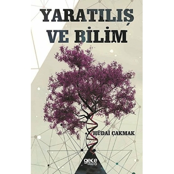 Yaratılış Ve Bilim - Hüdai Çakmak