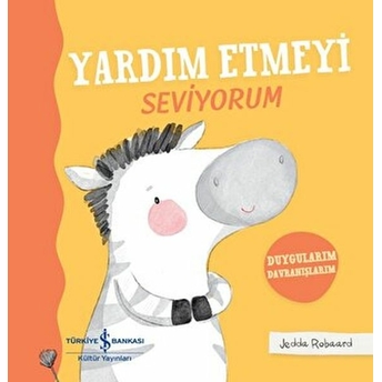 Yardım Etmeyi Seviyorum - Duygularım Davranışlarım - Ciltli Jedda Robaard