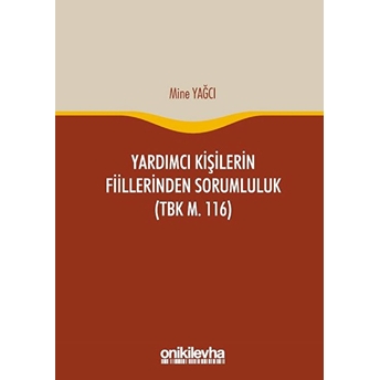 Yardımcı Kişilerin Fiillerinden Sorumluluk (Tbk M. 116) - Mine Yağcı