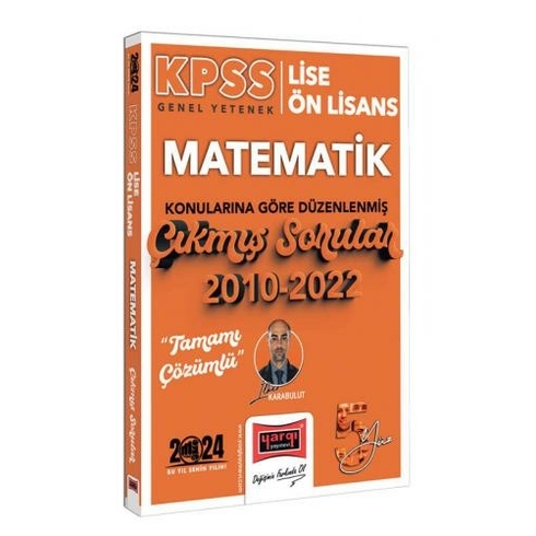 Yargı 2024 Kpss Lise Önlisans Genel Yetenek Matematik Konularına Göre Düzenlenmiş 2010-2022 Tamamı Çözümlü Çıkmış Sorular