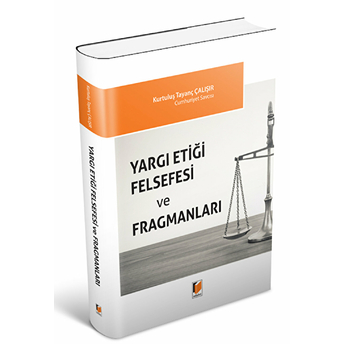 Yargı Etiği Felsefesi Ve Fragmanları Kurtuluş Tayanç Çalışır