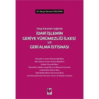 Yargı Kararları Işığında Idari Işlemin Geriye Yürümezliği Ilkesi Ve Geri Alma Istisnası Derya Deviner Erguvan