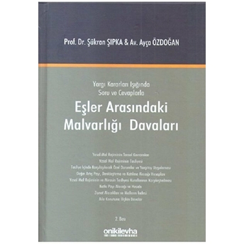 Yargı Kararları Işığında Soru Ve Cevaplarla Eşler Arasındaki Malvarlığı Davaları - Ayça Özdoğan