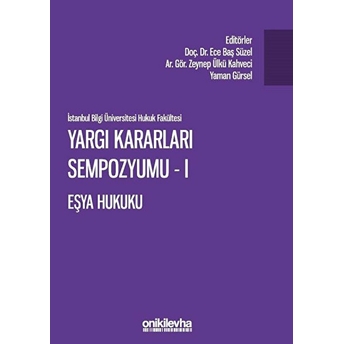 Yargı Kararları Sempozyumu - 1 Eşya Hukuku - Ece Baş Süzel