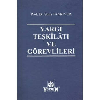 Yargı Teşkilâtı Ve Görevlileri Süha Tanrıver