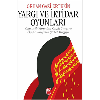 Yargı Ve Iktidar Oyunları Orhan Gazi Ertekin