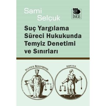 Yargılama Süreci Hukukunda Temyiz Denetimi Ve Sınırları Sami Selçuk