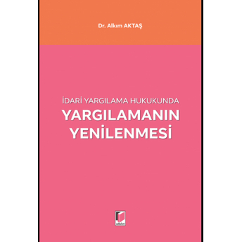 Yargılamanın Yenilenmesi Alkım Aktaş