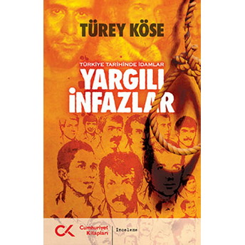 Yargılı Infazlar - Türkiye Tarihinde Idamlar - Türey Köse