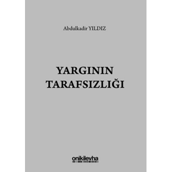 Yargının Tarafsızlığı - Abdulkadir Yıldız