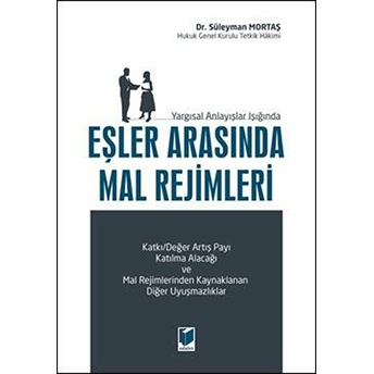 Yargısal Anlayışlar Işığında Eşler Arasında Mal Rejimleri Ciltli Süleyman Mortaş