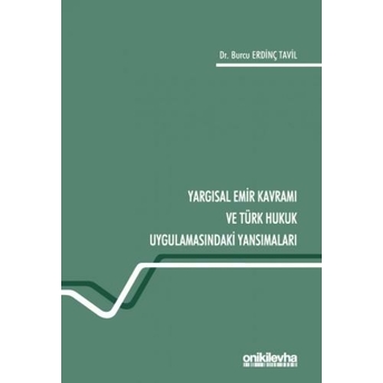 Yargısal Emir Kavramı Ve Türk Hukuk Uygulamasındaki Yansımaları Burcu Erdinç Tavil