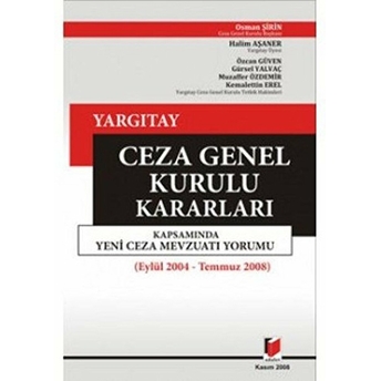 Yargıtay Ceza Genel Kurulu Kararları Kapsamında Yeni Ceza Mevzuatı Yorumu ( Eylül 2004 - Temmuz 2008 ) Ciltli Gürsel Yalvaç