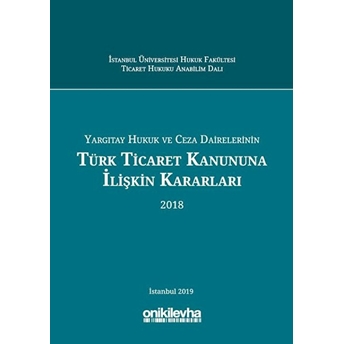 Yargıtay Hukuk Ve Ceza Dairelerinin Türk Ticaret Kanununa Ilişkin Kararları (2018) Ciltli Abuzer Kendigelen