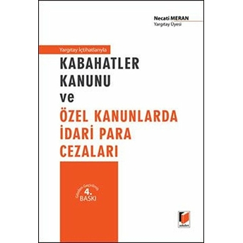 Yargıtay Içhatlarıyla Kabahatler Kanunu Ve Özel Kanunlarda Idari Para Cezaları Necati Meran