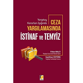 Yargıtay Kararları Işığında Ceza Yargılamasında Istinaf Ve Temyiz Fidan Balcı