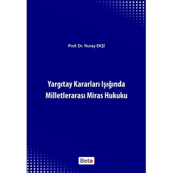 Yargıtay Kararları Işığında Milletlerarası Miras Hukuku-Nuray Ekşi