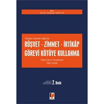 Yargıtay Kararları Işığında Rüşvet Zimmet Irtikap Görevi Kötüye Kullanma Erdener Yurtcan