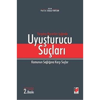 Yargıtay Kararları Işığında Uyuşturucu Suçları Erdener Yurtcan