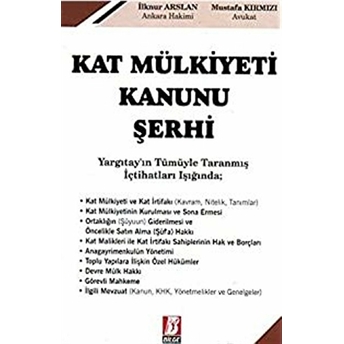 Yargıtay'In Tümüyle Taranmış Içtihatları Işığında; Kat Mülkiyeti Kanunu Şerhi Ilknur Arslan