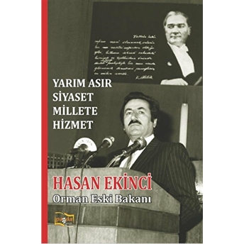 Yarım Asır Siyaset Millete Hizmet - Hasan Ekinci