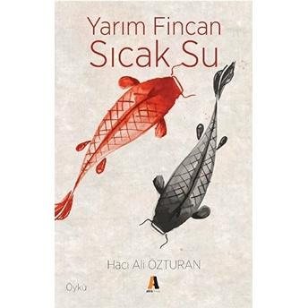 Yarım Fincan Sıcak Su Hacı Ali Özturan