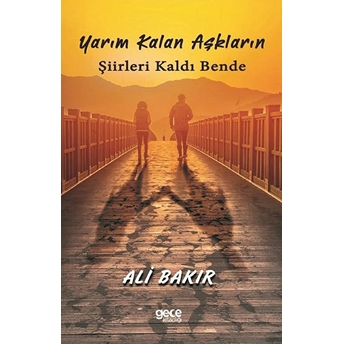 Yarım Kalan Aşkların Şiirleri Kaldı Bende - Ali Bakır