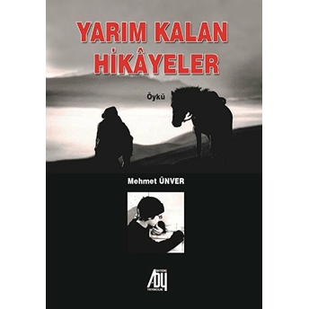 Yarım Kalan Hikayeler - Mehmet Ünver