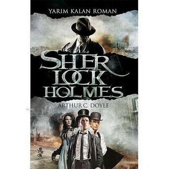 Yarım Kalan Roman - Sherlock Holmes Sir Arthur Conan Doyle