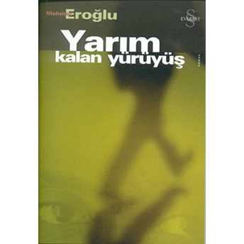 Yarım Kalan Yürüyüş Mehmet Eroğlu