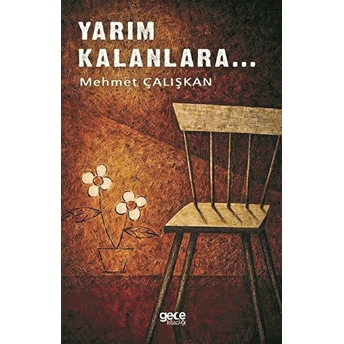 Yarım Kalanlara - Mehmet Çalışkan