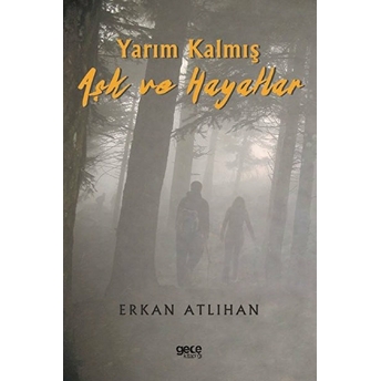 Yarım Kalmış Aşk Ve Hayatlar - Erkan Atlıhan