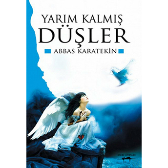 Yarım Kalmış Düşler Abbas Karatekin