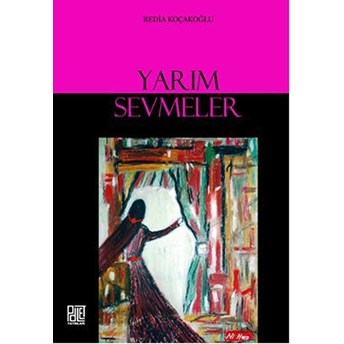 Yarım Sevmeler Bedia Koçakoğlu