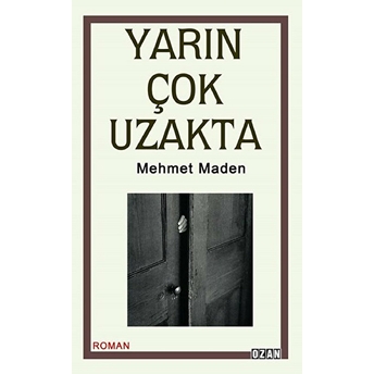 Yarın Çok Uzakta - Mehmet Maden