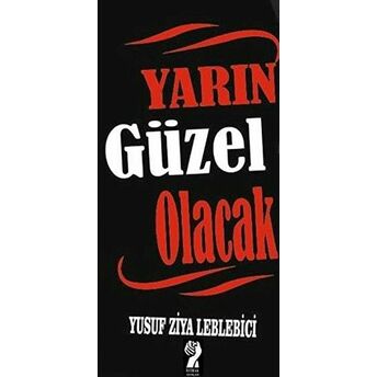 Yarın Güzel Olacak Yusuf Ziya Leblebici