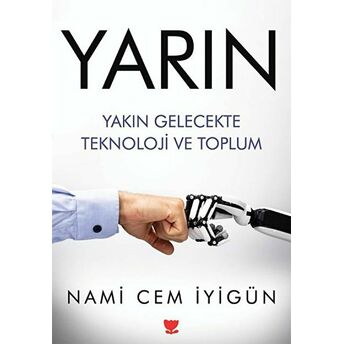 Yarın - Yakın Gelecekte Teknoloji Ve Toplum Nami Cem Iyigün