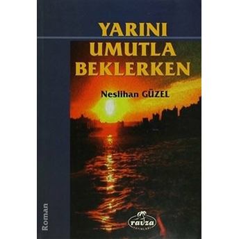 Yarını Umutla Beklerken Neslihan Güzel