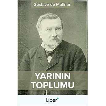 Yarının Toplumu Gustave De Molinari