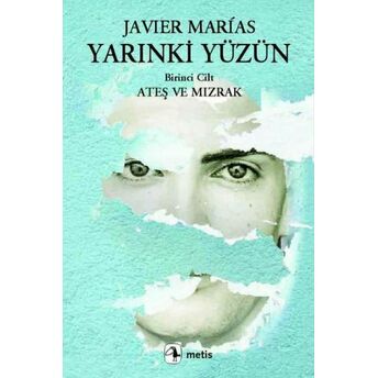 Yarınki Yüzün Cilt 1: Ateş Ve Mızrak Javier Marias