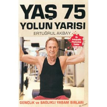 Yaş 75 Yolun Yarısı H. Ertuğrul Akbay