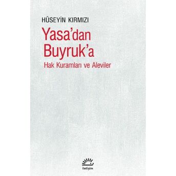 Yasa’dan Buyruk'a - Hak Kuramları Ve Aleviler Hüseyin Kırmızı