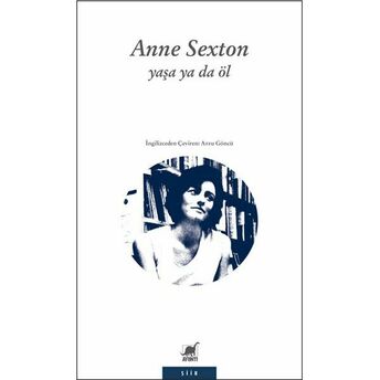 Yaşa Ya Da Öl Anne Sexton