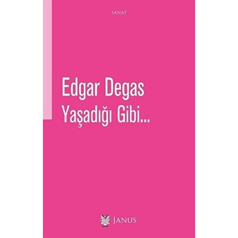 Yaşadığı Gibi… - Edgar Degas