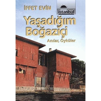 Yaşadığım Boğaziçi Iffet Evin