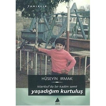 Yaşadığım Kurtuluş Hüseyin Irmak