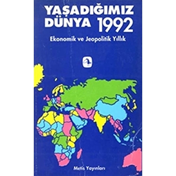 Yaşadığımız Dünya 1992: Ekonomik Ve Jeopolitik Yıl Catherine Lapautre